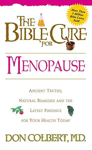 Book cover for The Bible Cure for Menopause: Ancient Truths, Natural Remedies and the Latest Findings for Your Health Today (New Bible Cure (Siloam)) by Colbert MD, Don