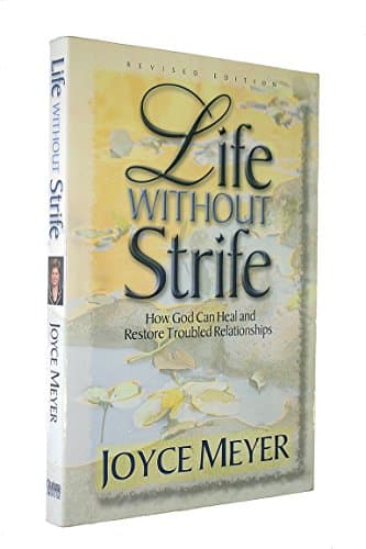 Book cover for Life Without Strife: How God Can Heal and Restore Troubled Relationships by Meyer, Joyce