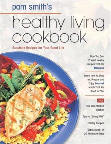 Book cover for Healthy Living Cookbook: Exquisite Recipes for Your Good Life by Smith, Pamela M.