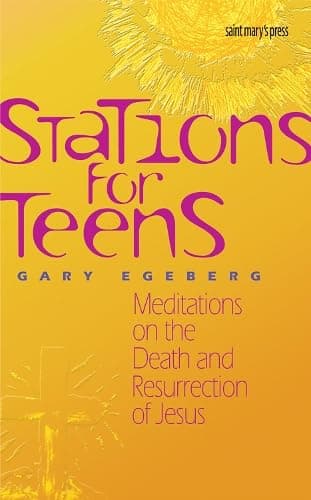 Book cover for Stations for Teens: Meditations on the Death and Resurrection of Jesus by Egeberg, Gary