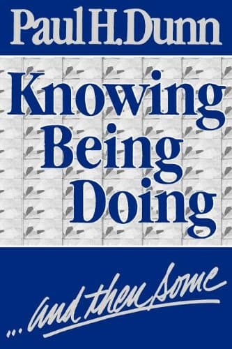 Book cover for Knowing, being, doing, and then some by Paul H. Dunn