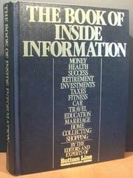 Book cover for The Book of inside information: Money, health, success, retirement, investments, taxes, fitness, car, travel, education, marriage, home, collecting, shopping by The Editors And Experst Of Bottom Line