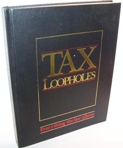TAX LOOPHOLES (EVERYTHING THE LAW ALLOWS)