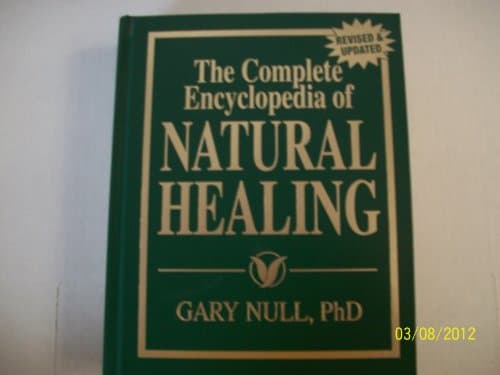Book cover for The Complete Encyclopedia of Natural Healing: A Comprehensive A-Z Listing of Common and Chronic Illnesses and Their Proven Natural Treatments (Revised & Updated) by Gary Null