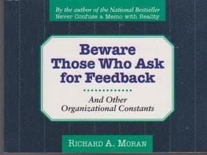 Book cover for Beware of Those Who Ask for Feedback: And Other Organizational Constants by Moran, Richard A.