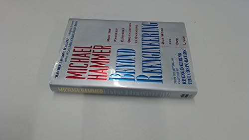 Book cover for Beyond Reengineering: How the Process-Centered Organization Is Changing Our Work and Our Lives by Hammer, Michael