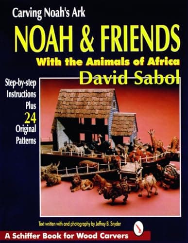 Carving Noah's Ark: Noah and Friends With the Animals of Africa