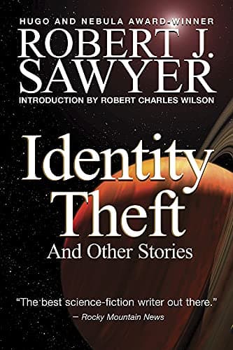 Book cover for Identity Theft: And Other Stories (Robert Sawyer) by Sawyer, Robert J.