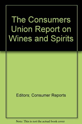 Book cover for The Consumers Union Report on Wines and Spirits by Editors of Consumer Reports