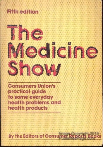 Book cover for The Medicine show: Consumers Union's practical guide to some everyday health problems and health products by The Editors of Consumer Guide Magazine