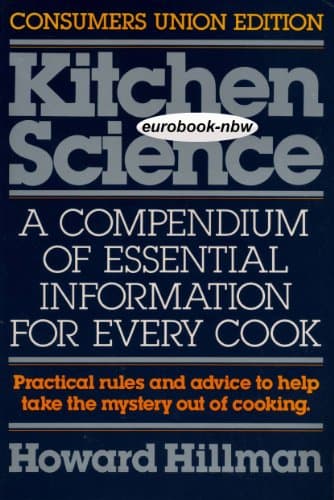 Kitchen science: A compendium of essential information for every cook