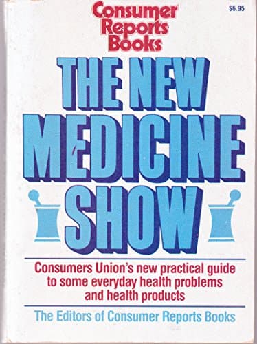Book cover for The New Medicine Show: Consumers Union's Practical Guide to Some Everyday Health Problems and Health Products by Consumer Reports Books