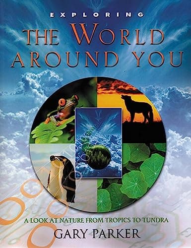 Book cover for Exploring the World Around You: A Look at Nature from Tropics to Tundra (Exploring (New Leaf Press)) by Gary E. Parker
