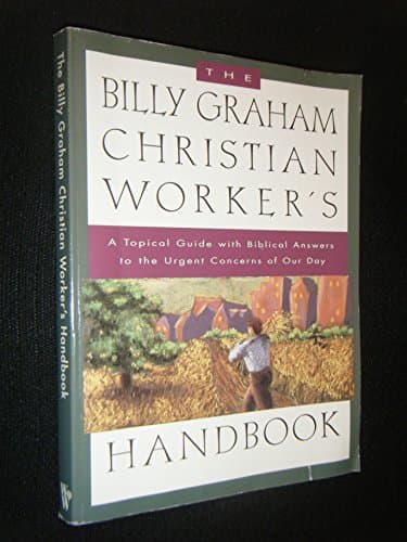 Book cover for The Billy Graham Christian Worker's Handbook: A Topical Guide with Biblical Answers to the Urgent Concerns of Our Day by Ward, Charles G.