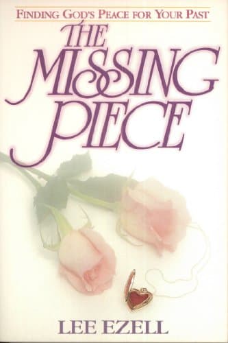Book cover for The Missing Piece: Finding God's Peace for Your Past by Ezell, Lee