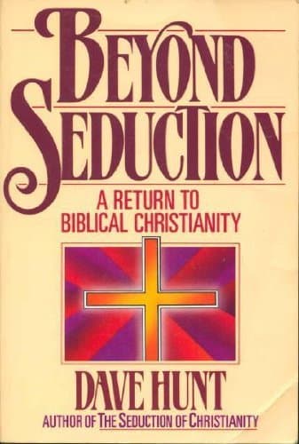Book cover for Beyond Seduction: A Return to Biblical Christianity by Hunt, Dave