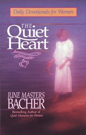 Book cover for The Quiet Heart: Daily Devotionals for Women by Bacher, June Masters