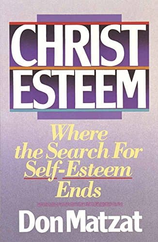 Book cover for Christ Esteem: Where the Search for Self-Esteem Ends by Matzat, Don