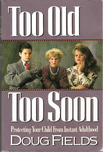 Book cover for Too Old, Too Soon: Protecting Your Child from Instant Adulthood by Fields, Doug