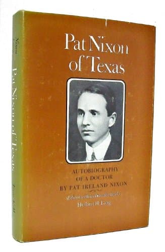 Book cover for Pat Nixon of Texas: Autobiography of a Doctor by Nixon, Pat Ireland