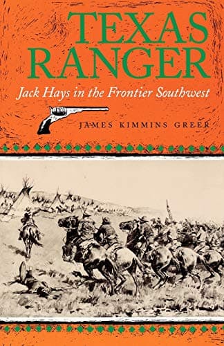 Book cover for Texas Ranger: Jack Hays in the Frontier Southwest (Volume 50) (Centennial Series of the Association of Former Students, Texas A&M University) by Greer, James Kimmins