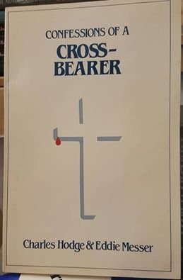 Book cover for Confessions of a Cross-Bearer by Hodge, Charles and Eddie Messer