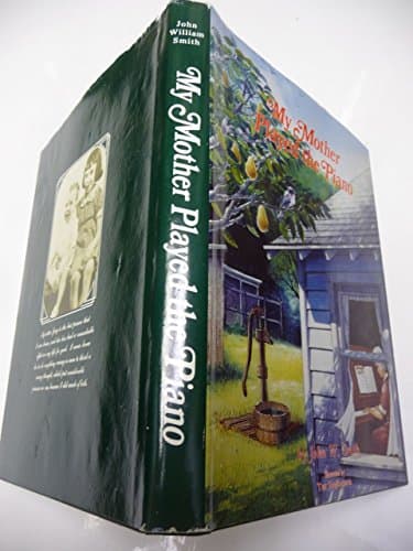 Book cover for My Mother Played the Piano by John W. Smith