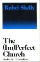 Book cover for The (im)perfect church: Studies in I Corinthians by Rubel Shelly