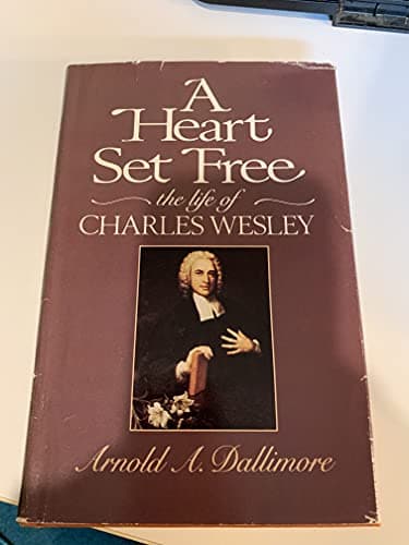 Book cover for A Heart Set Free: The Life of Charles Wesley by Dallimore, Arnold A.