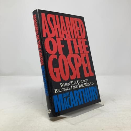 Book cover for Ashamed of the Gospel: When the Church Becomes Like the World by John F. MacArthur, Jr.