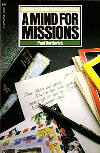 Book cover for A Mind For Missions: Ten Ways to Build Your World Vision by Borthwick, Paul