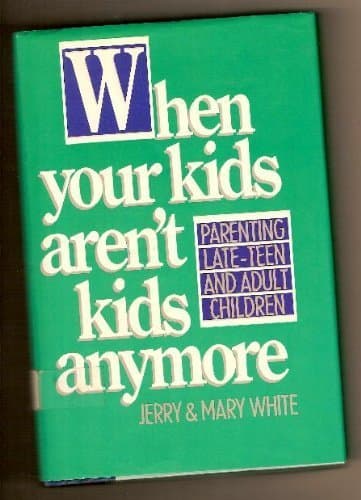 Book cover for When Your Kids Aren't Kids Anymore by White, Jerry E.