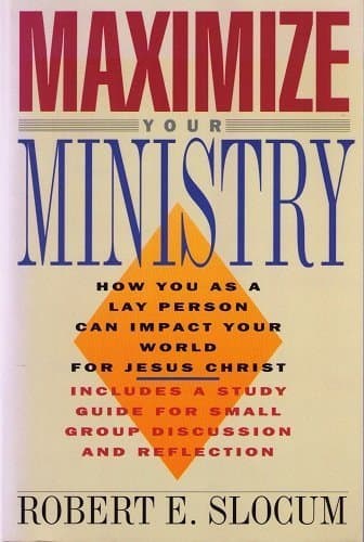 Book cover for Maximize Your Ministry: How You As a Lay Person Can Impact Your World for Jesus Christ by Slocum, Robert E.