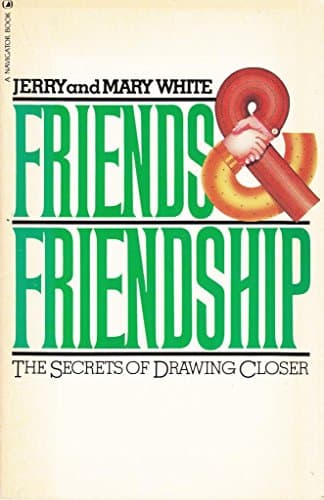 Book cover for Friends and Friendship: The Secrets of Drawing Closer by Jerry White