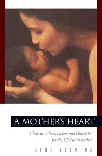 Book cover for A Mother's Heart: A Look at Values, Vision, and Character for the Christian Mother (Pilgrimage Growth Guide) by Fleming, Jean