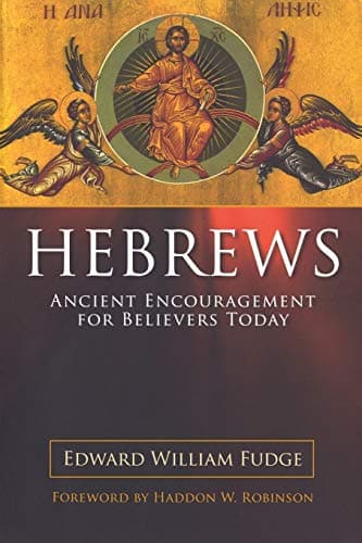 Book cover for Hebrews: Ancient Encouragement for Believers Today by Edward William Fudge