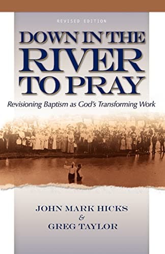 Book cover for Down in the River to Pray (Revised Edition) by John Mark Hicks