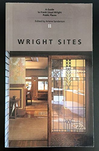 Book cover for Wright Sites: A Guide to Frank Lloyd Wright Public Places by Wright, Frank Lloyd