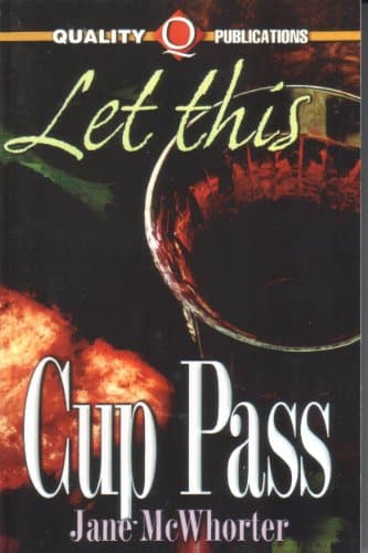 Book cover for Let This Cup Pass by McWhorter, Jane