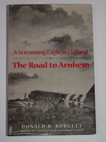 Book cover for The Road to Arnhem: A Screaming Eagle in Holland by Burgett, Donald