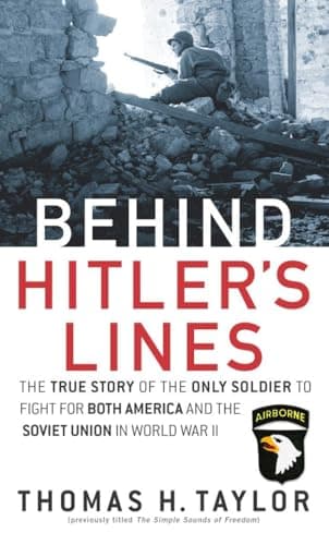 Book cover for Behind Hitler's Lines: The True Story of the Only Soldier to Fight for both America and the Soviet Union in World War II by Taylor, Thomas H.