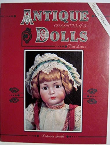 Book cover for Antique Collectors' Dolls: First Series by Smith, Patricia R.