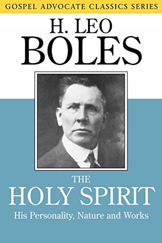 The Holy Spirit: His Personality, Nature and Works (Gospel Advocate Classics)