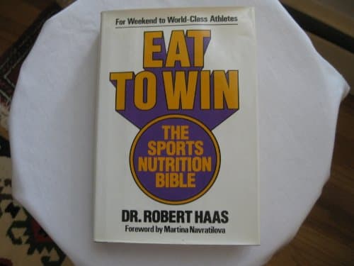 Book cover for Eat To Win The Sports Nutrition Bible by Dr. Robert Haas