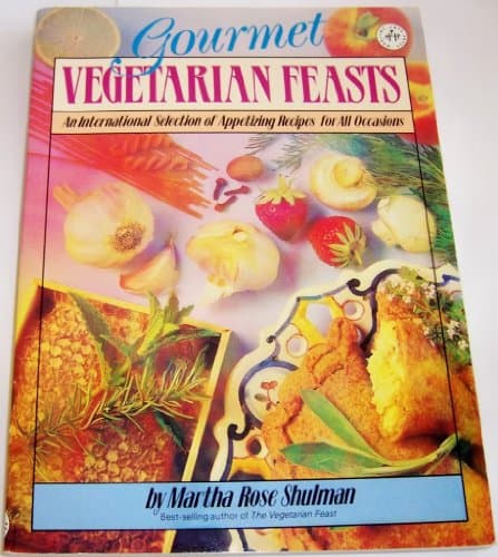 Book cover for Gourmet Vegetarian Feast: An International Selection of Appetizing Recipes for All Occasions by Martha Rose Shulman