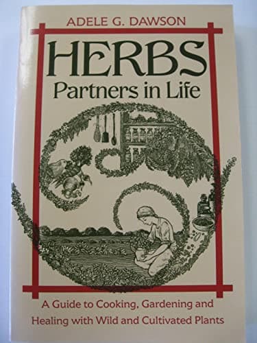 Book cover for Herbs: Partners in Life : A Guide to Cooking, Gardening, and Healing With Wild and Cultivated Plants by Dawson, Adele G.
