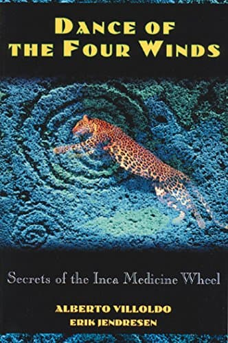 Book cover for Dance of the Four Winds: Secrets of the Inca Medicine Wheel by Villoldo, Alberto