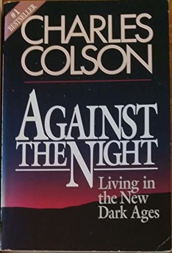 Book cover for Against the Night: Living in the New Dark Ages by Colson, Charles