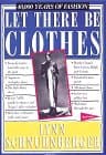 Book cover for Let There Be Clothes: 40,000 Years of Fashion by Schnurnberger, Lynn