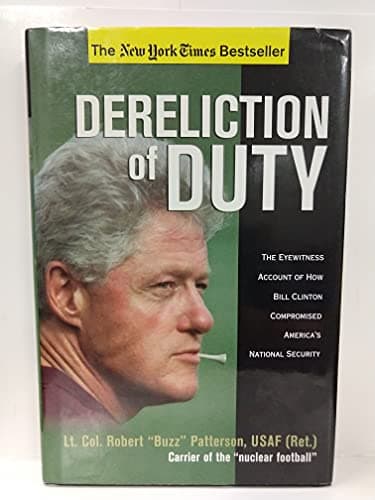 Book cover for Dereliction of Duty: The Eyewitness Account of How President Bill Clinton Compromised America's Long-Term National Security by Patterson, Robert